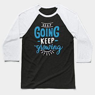 Keep going keep growing Baseball T-Shirt